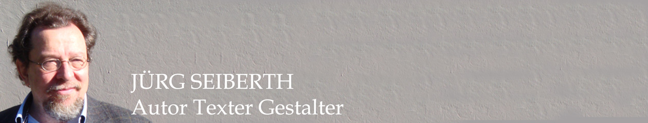 JÜRG SEIBERTH Autor Texter Gestalter